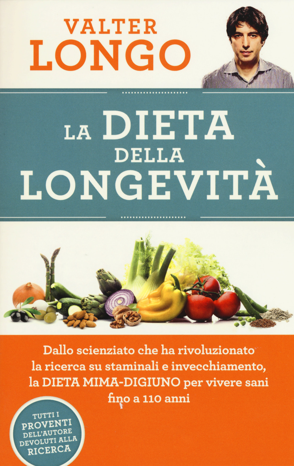 La dieta della longevità. Dallo scienziato che ha rivoluzionato la ricerca su staminali e invecchiamento, la dieta mima-digiuno per vivere sani fino a 110 anni