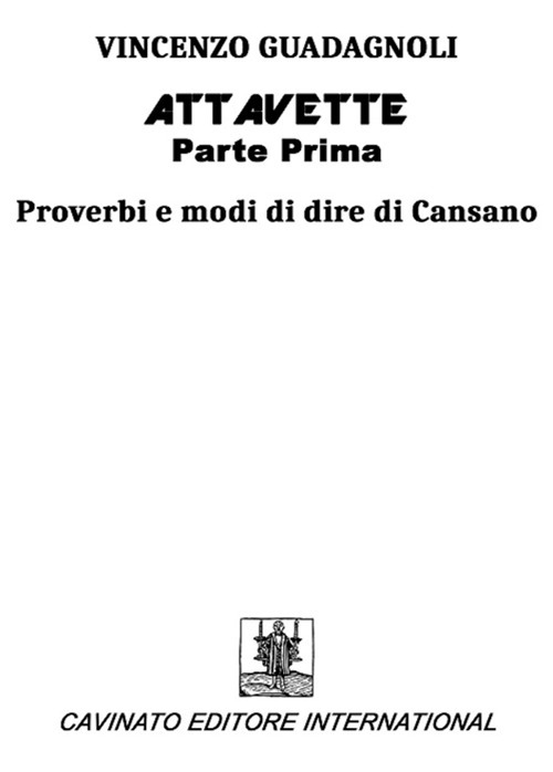 Attavette. Prima parte. Proverbi e modi di dire di Cansano