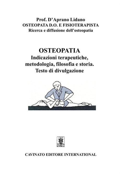 Osteopatia. Indicazioni terapeutiche, metodologia, filosofia e storia