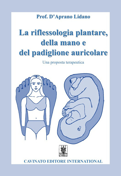 La riflessologia plantare della mano e del padiglione auricolare. Una proposta terapeutica