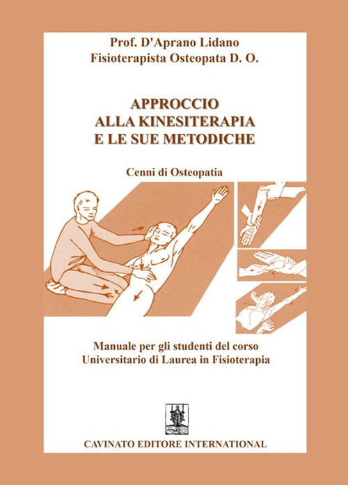Approccio alla kinesiterapia e le sue metodiche. Cenni di osteopatia. Manuale per gli studenti del corso universitario di laurea in fisioterapia