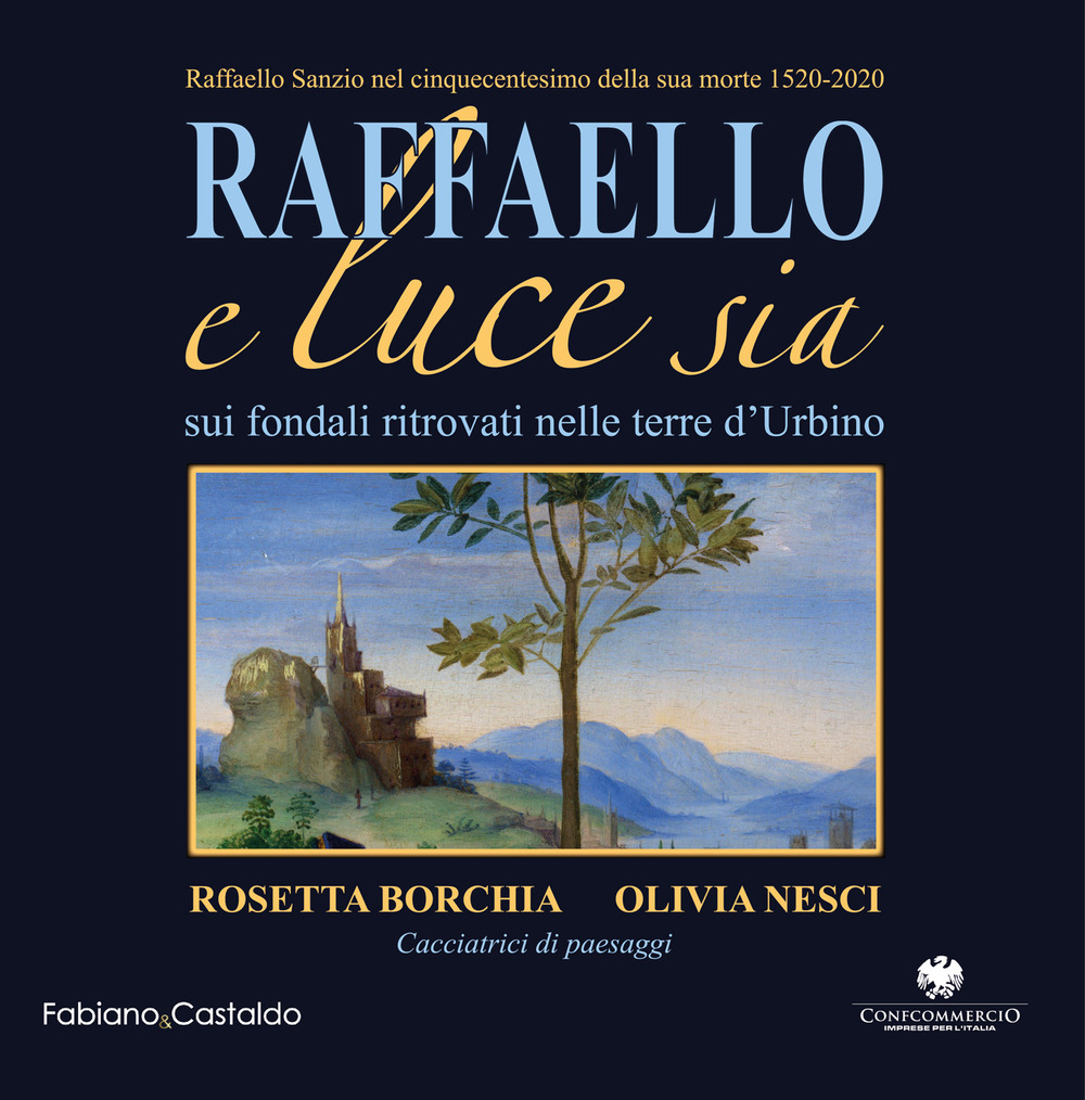 Raffaello e luce sia. Sui fondali ritrovati nelle terre d'Urbino