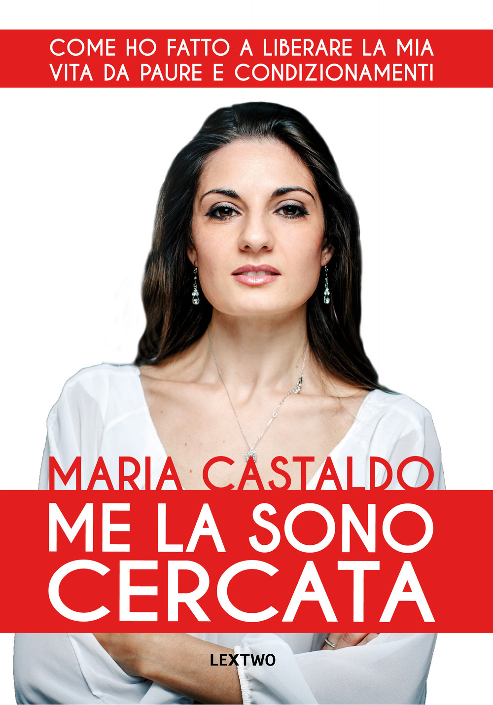 Me la sono cercata. Come ho fatto a liberare la mia vita da paure e condizionamenti