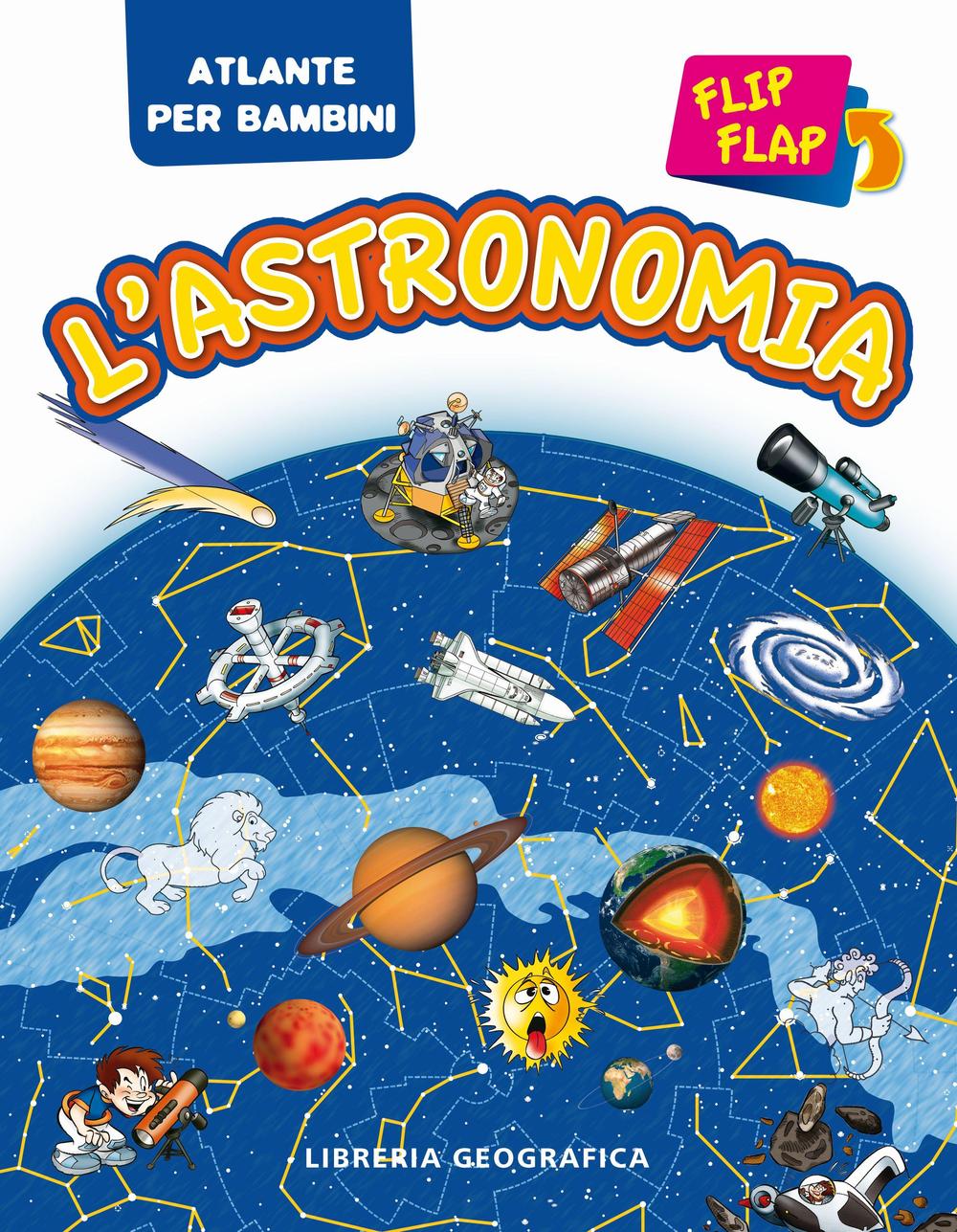 L'astronomia flip flap. Atlante per bambini
