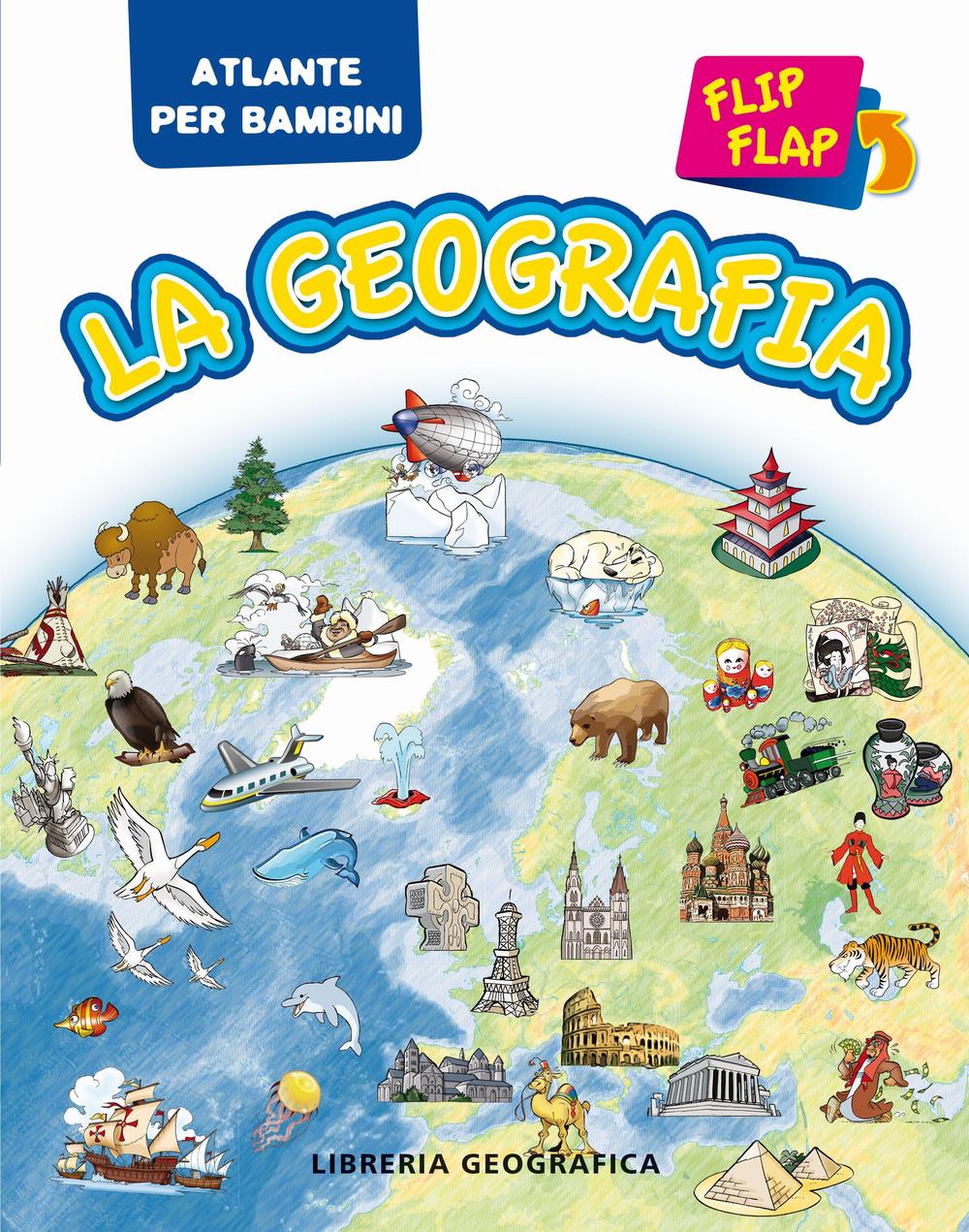 La geografia flip flap. Atlante per bambini