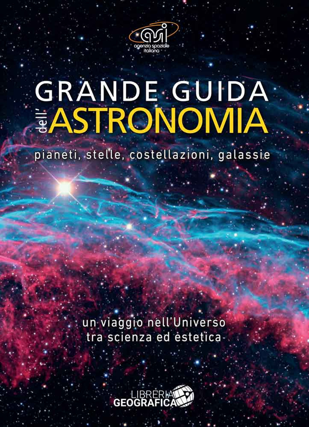 Grande guida dell'astronomia. Pianeti, stelle, costellazioni, galassie. Un viaggio nell'universo tra scienza e suggestione