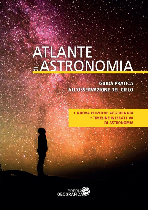 Atlante di astronomia. Guida pratica all'osservazione del cielo