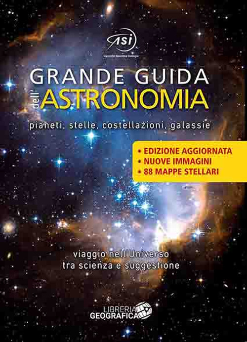Grande guida dell'astronomia. Pianeti, stelle, costellazioni, galassie. Viaggio nell'universo tra scienza e suggestione