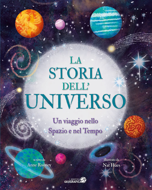 La storia dell'universo. Un viaggio nello spazio e nel tempo