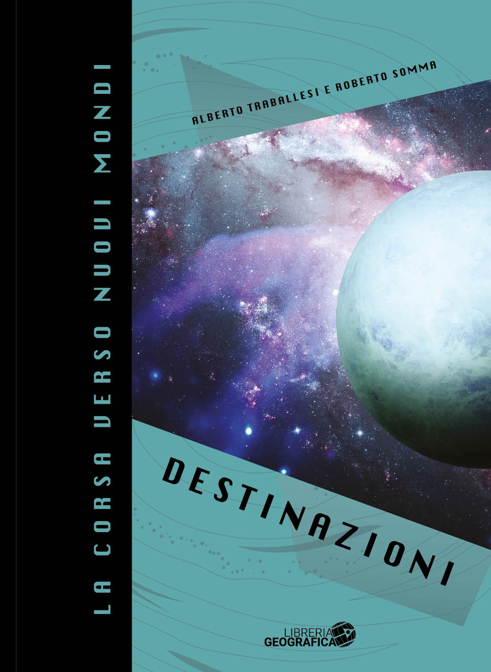 La corsa verso nuovi mondi. Destinazioni