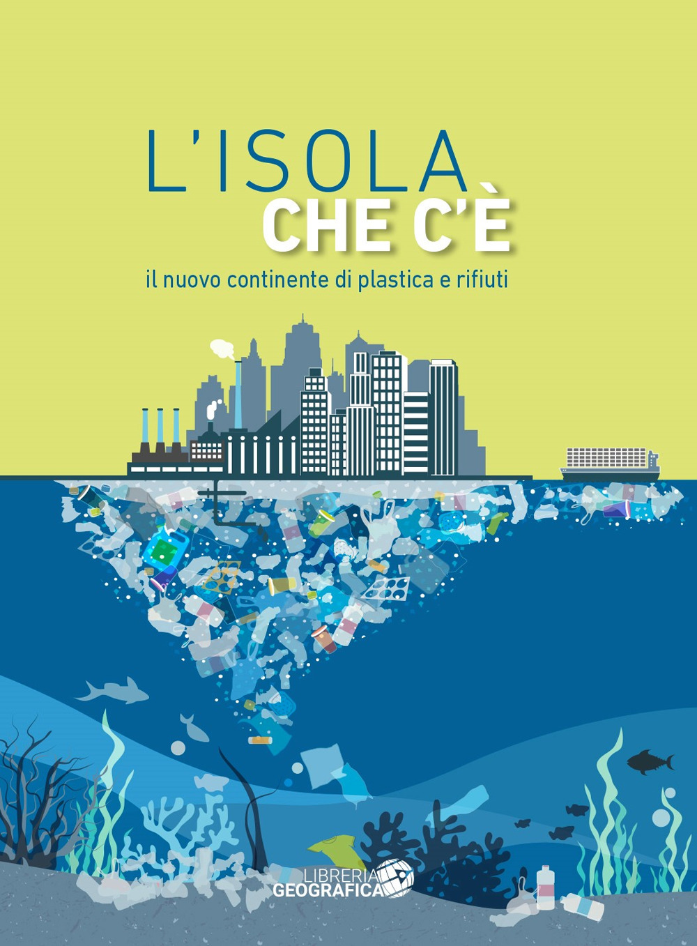 L'isola che c'è. Il nuovo continente di plastica e rifiuti