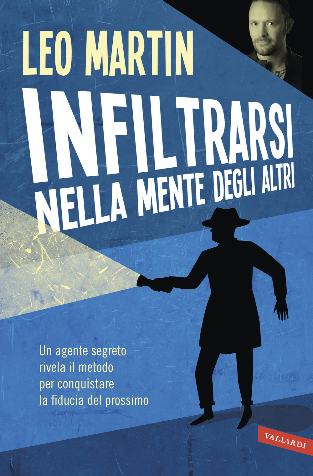 Infiltrarsi nella mente degli altri. Un agente segreto rivela il metodo per conquistare la fiducia del prossimo