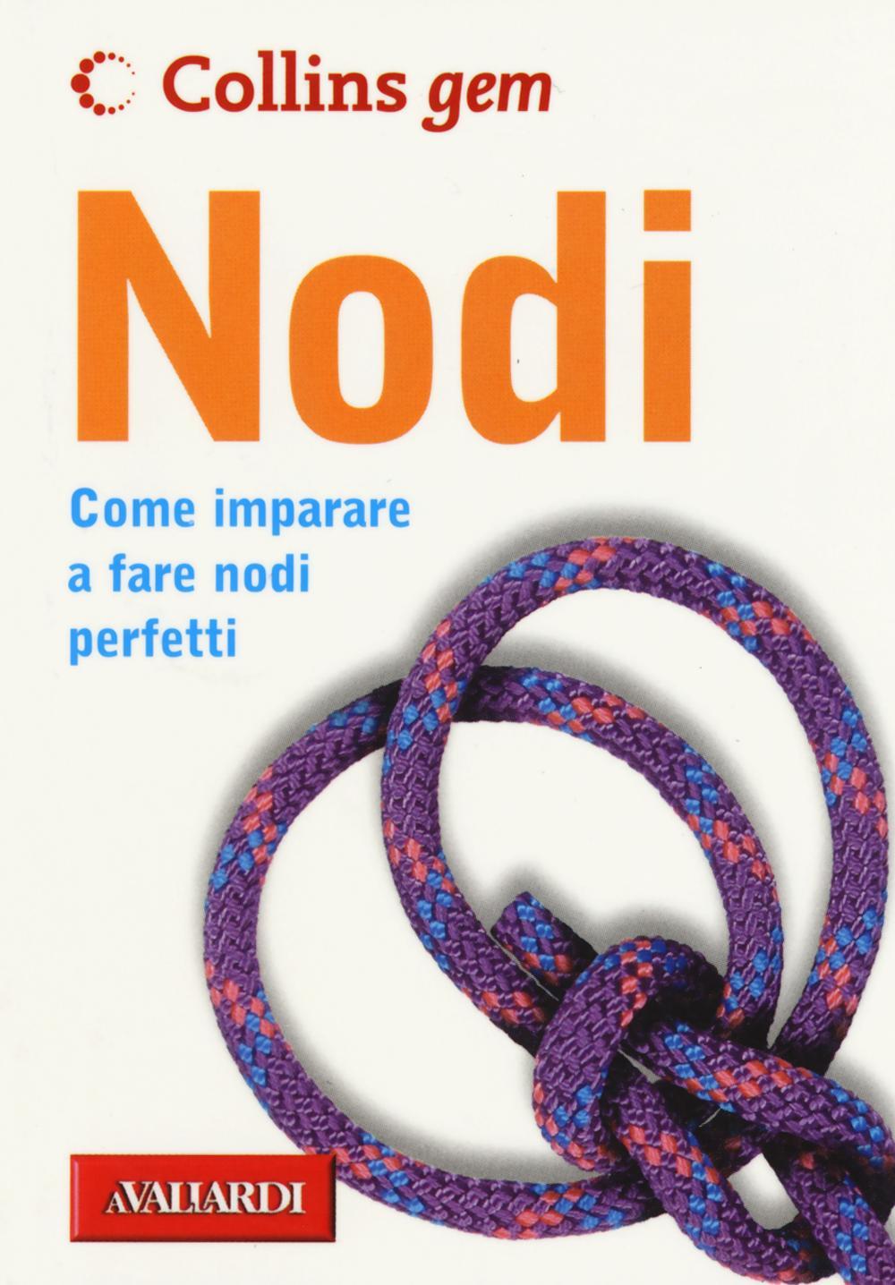 Nodi. Come imparare a fare nodi perfetti