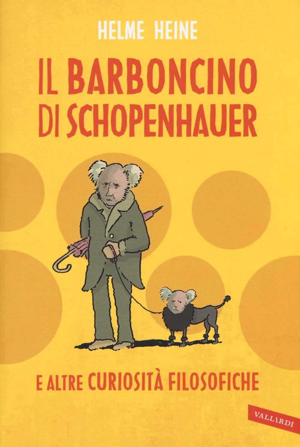 Il barboncino di Schopenhauer e altre curiosità filosofiche