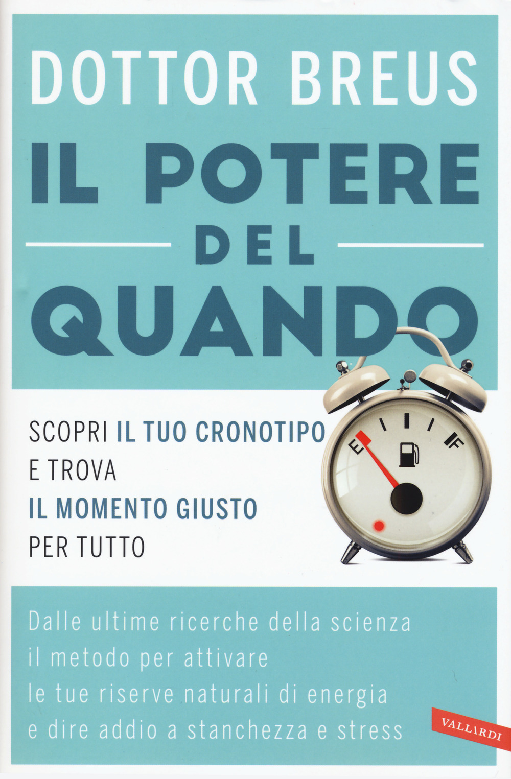Il potere del quando. Scopri il tuo cronotipo e trova il momento giusto per tutto