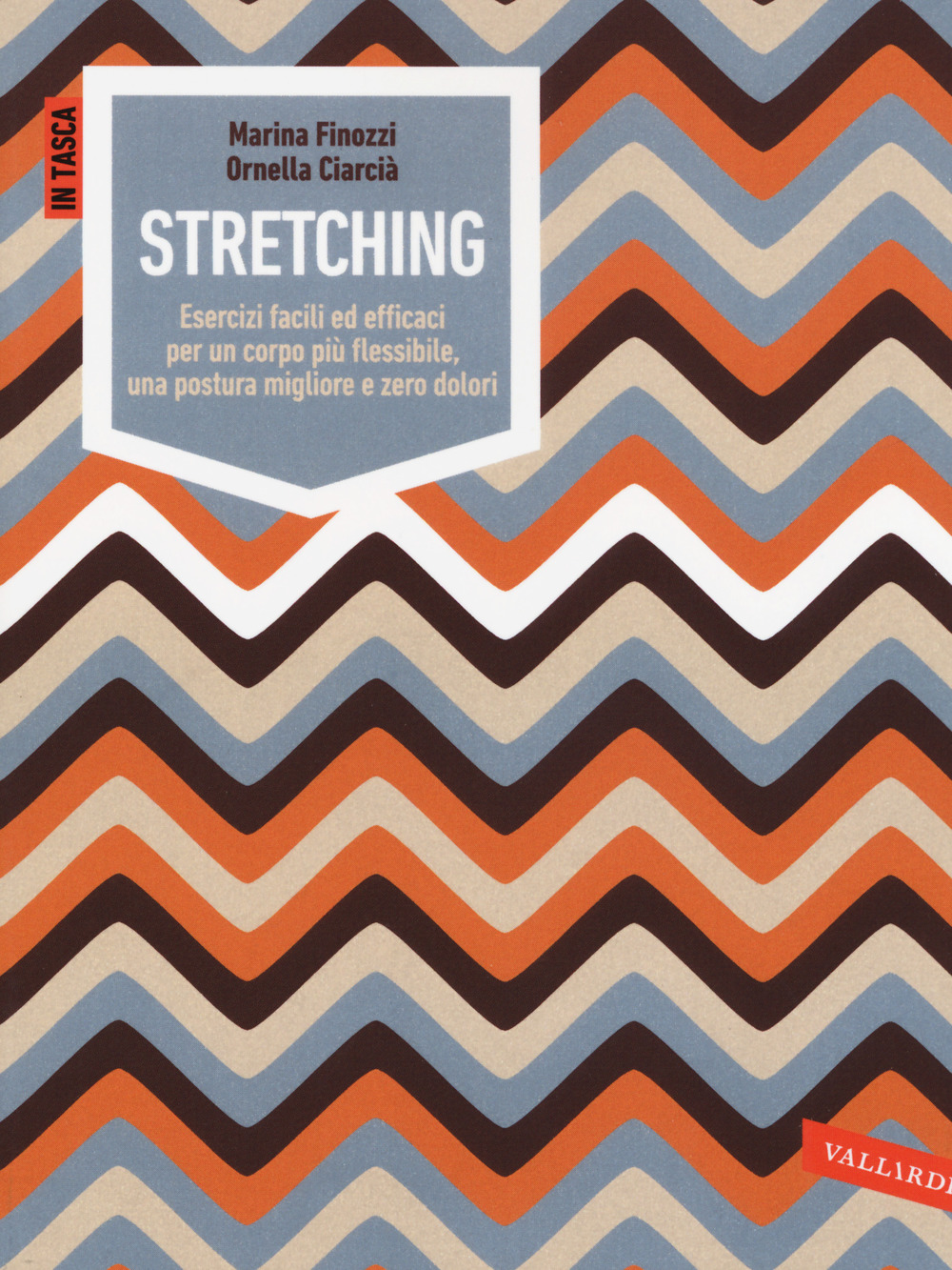 Stretching. Esercizi facili ed efficaci per un corpo più flessibile, una postura migliore e zero dolori
