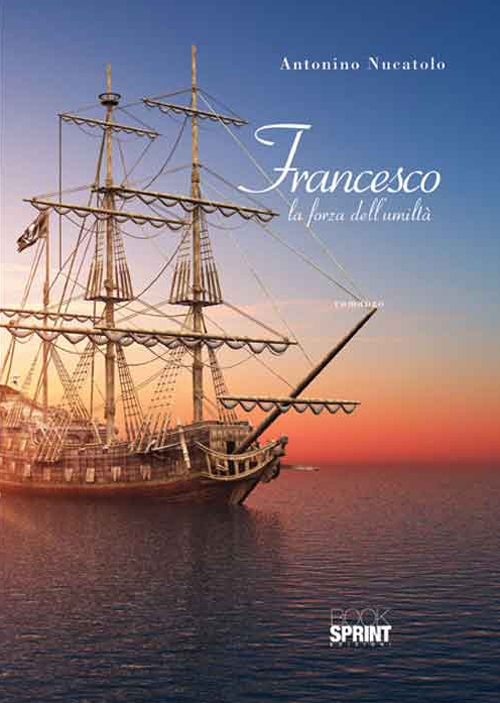 Francesco. La forza dell'umiltà