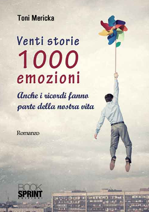 Venti storie 1000 emozioni. Anche i ricordi fanno parte della nostra vita