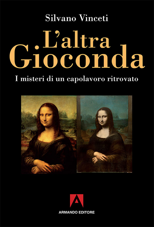 L'altra Gioconda di Leonardo. I misteri di un capolavoro ritrovato