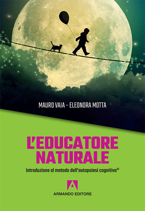 L'educatore naturale. Introduzione al metodo dell'autopoiesi cognitiva®