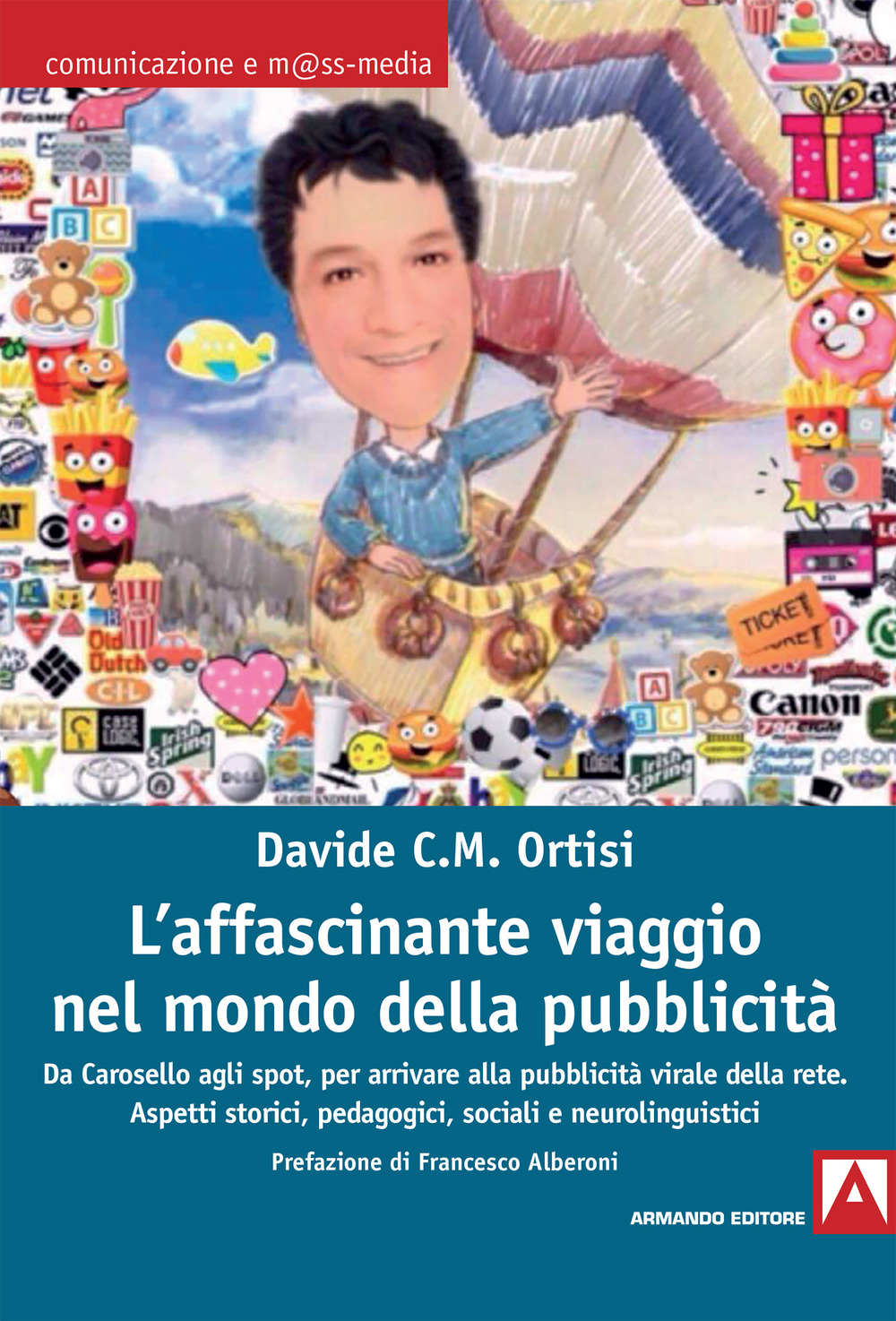 L'affascinante viaggio nel mondo della pubblicità. Da Carosello agli spot, per arrivare alla pubblicità virale della rete. Aspetti storici, pedagogici, sociali e neurolinguistici