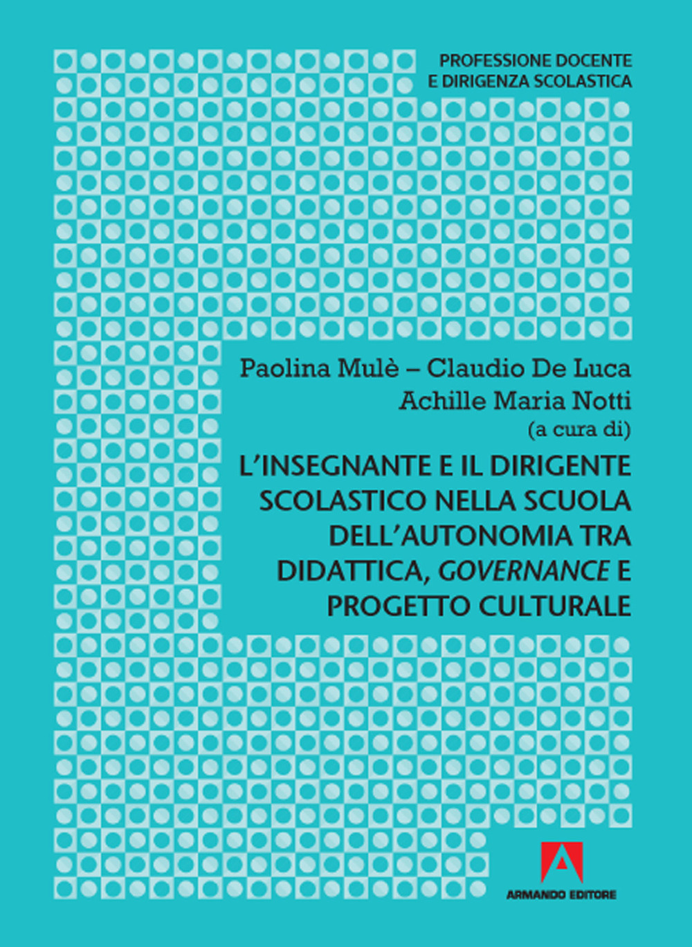 L'insegnante e il dirigente scolastico nella scuola dell'autonomia tra didattica, governance e progetto culturale