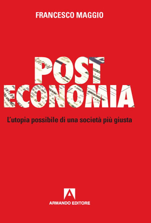 Post Economia. L’utopia possibile di una società più giusta