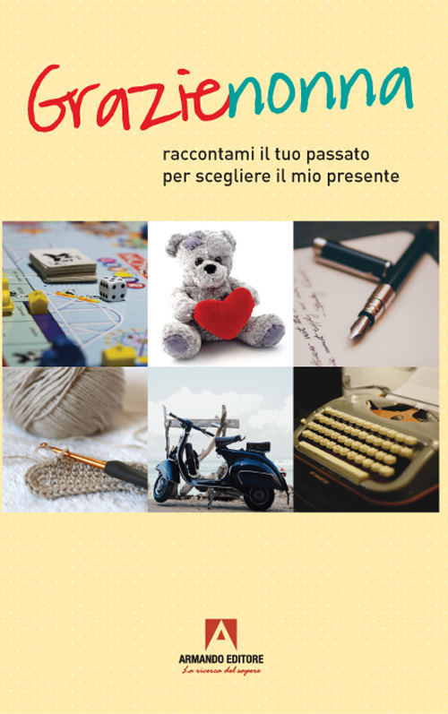 Grazie nonna. Raccontami il tuo passato per scegliere il mio presente