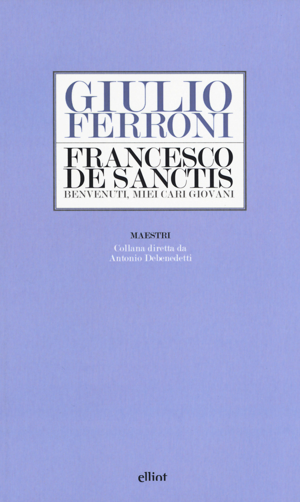 Francesco De Sanctis. Benvenuti, miei cari giovani