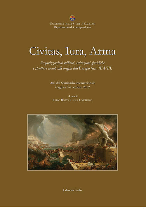 Civitas, iura, arma. Organizzazioni militari, istituzioni giuridiche e strutture sociali alle origini dell'Europa (secc. III-VIII)