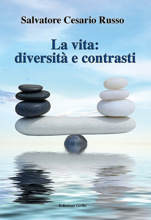 La vita: diversità e contrasti