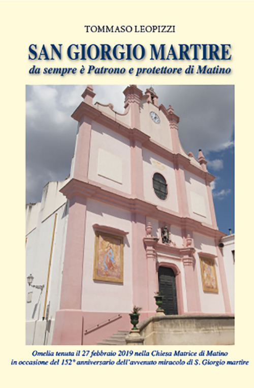 San Giorgio martire. Da sempre è patrono e protettore di Matino