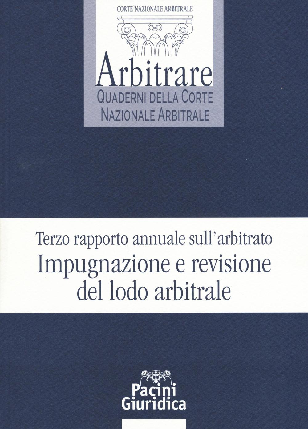 Terzo rapporto annuale sull’arbitrato. Impugnazione e revisione del lodo arbitrale