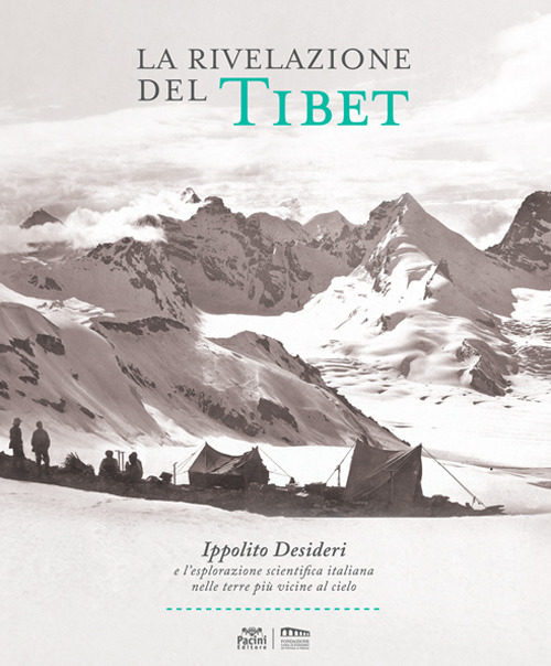 La rivelazione del Tibet. Ippolito Desideri e l’esplorazione scientifica italiana nelle terre più vicine al cielo