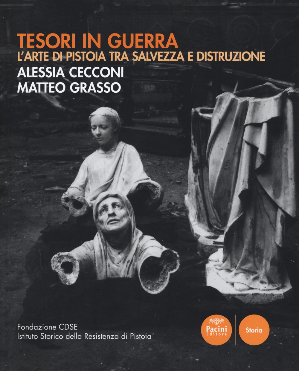 Tesori in guerra. L'arte di Pistoia tra salvezza e distruzione. Catalogo della mostra (Pistoia, 8-20 settembre 2017)