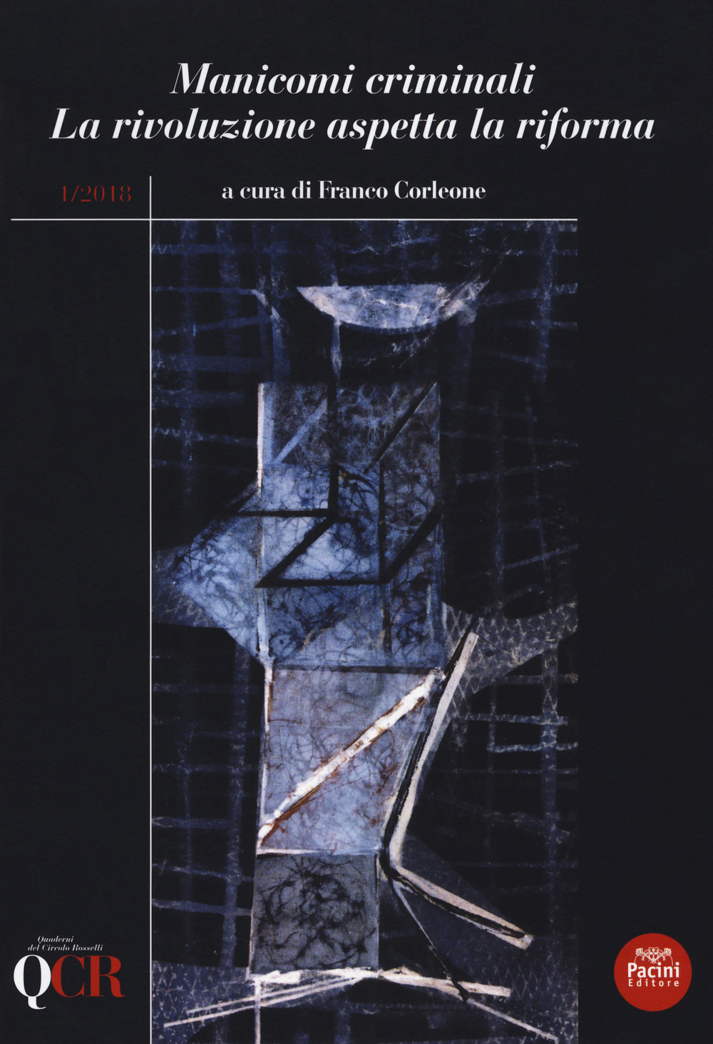 QCR. Quaderni del Circolo Fratelli Rosselli. Vol. 1: Manicomi criminali. La rivoluzione aspetta la riforma