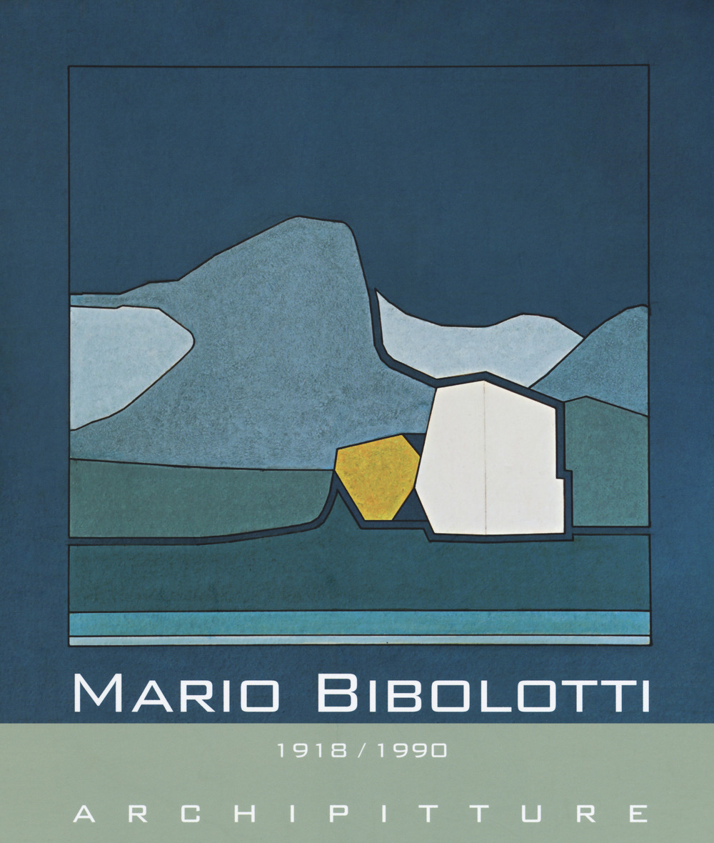Mario Bibolotti. 1918-1990. Archipitture. Catalogo della mostra (Stazzema, 15 luglio-20 agosto 2018)