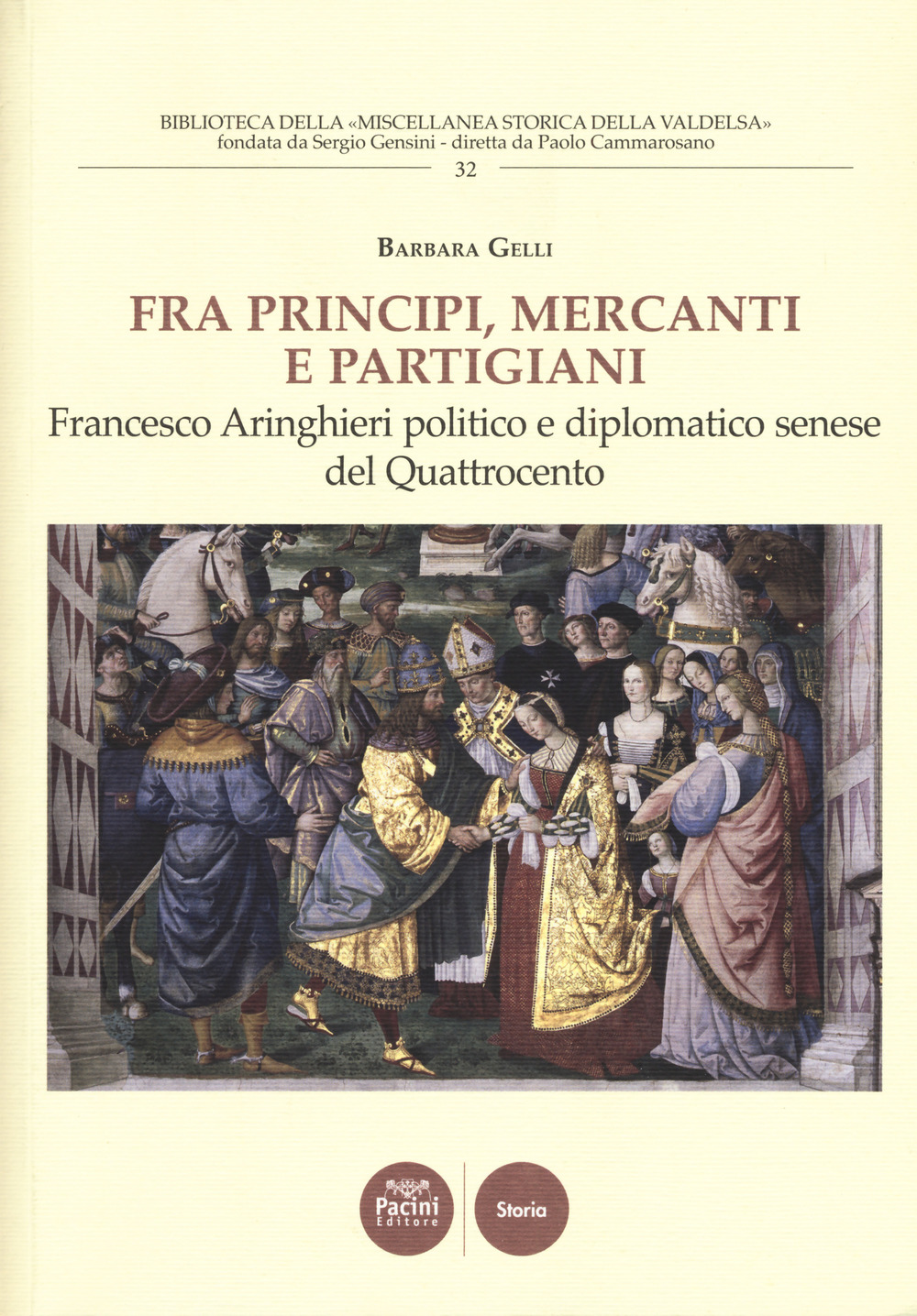 Fra principi, mercanti e partigiani. Francesco Aringhieri politico e diplomatico senese nel Quattrocento