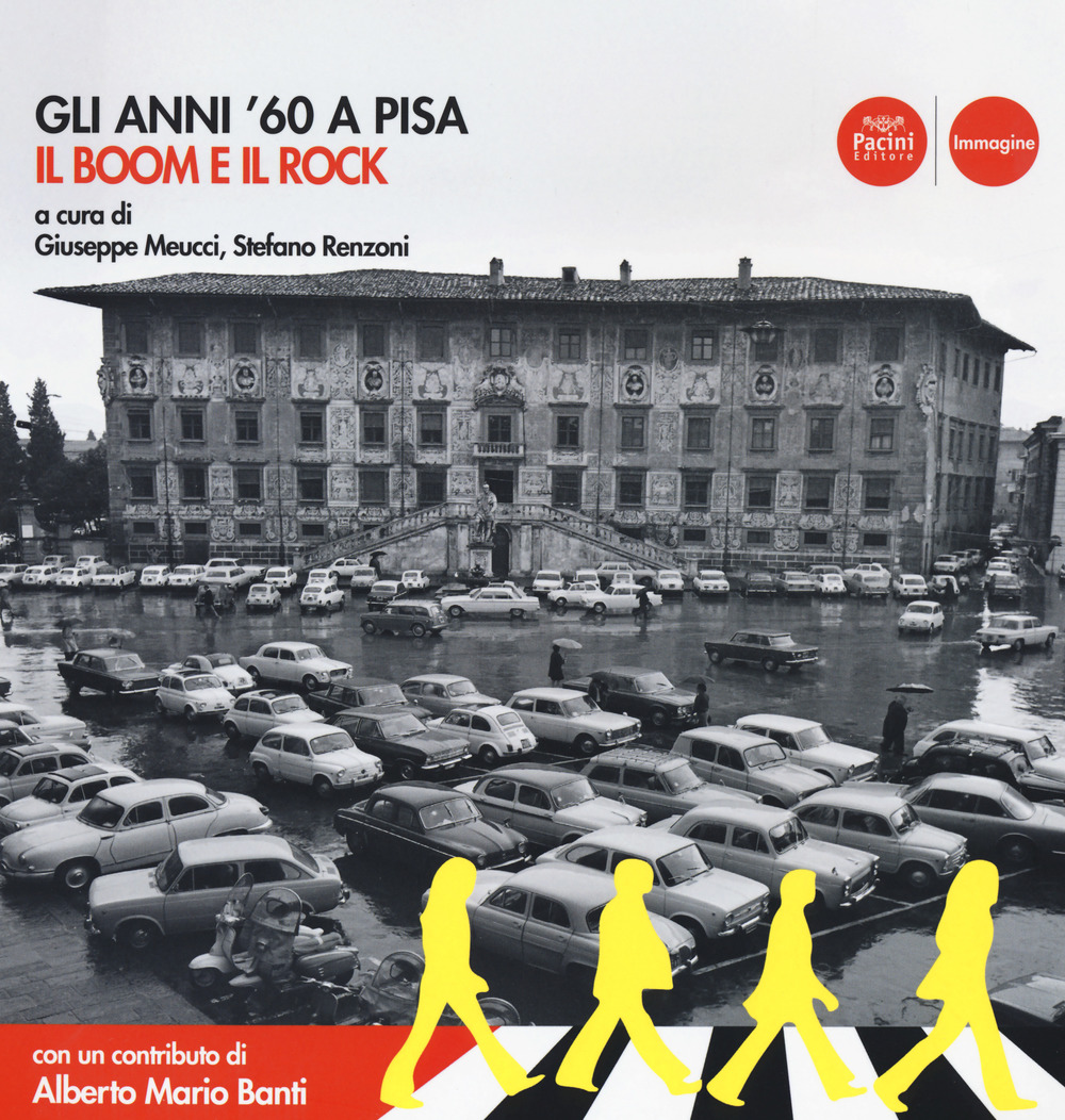 Gli anni '60 a Pisa. Il boom e il rock. Catalogo della mostra (Pisa, 30 ottobre 2019-19 aprile 2020)