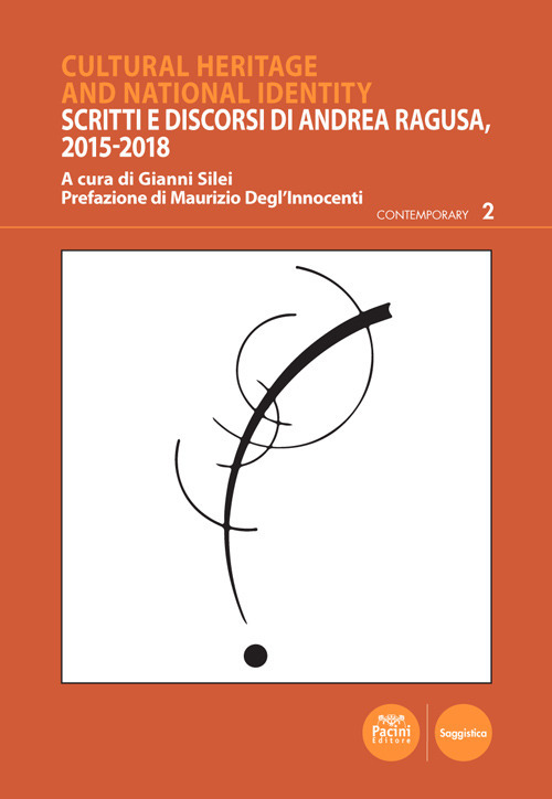 Cultural heritage and national identity. Scritti e discorsi di Andrea Ragusa, 2015-2018