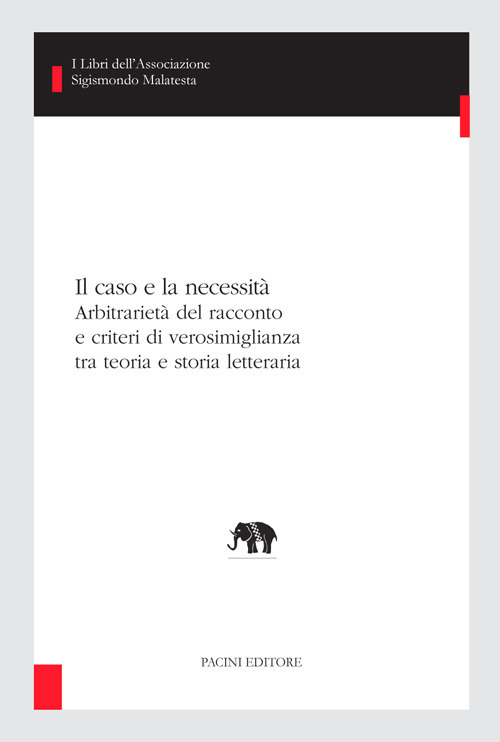 Il caso e la necessità. Arbitrarietà del racconto e criteri di verosimiglianza tra teoria e storia letteraria