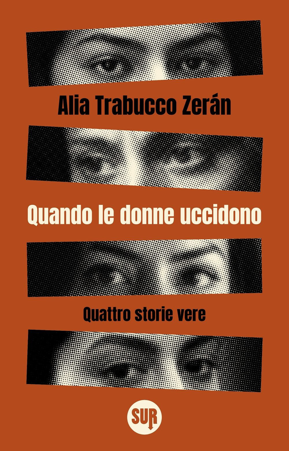 Quando le donne uccidono. Quattro storie vere