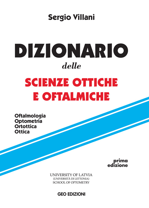 Dizionario delle scienze ottiche e oftalmiche. Oftalmologia, optometria, ortottica, ottica