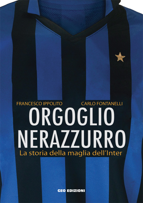 Orgoglio nerazzurro. La storia della maglia dell'Inter