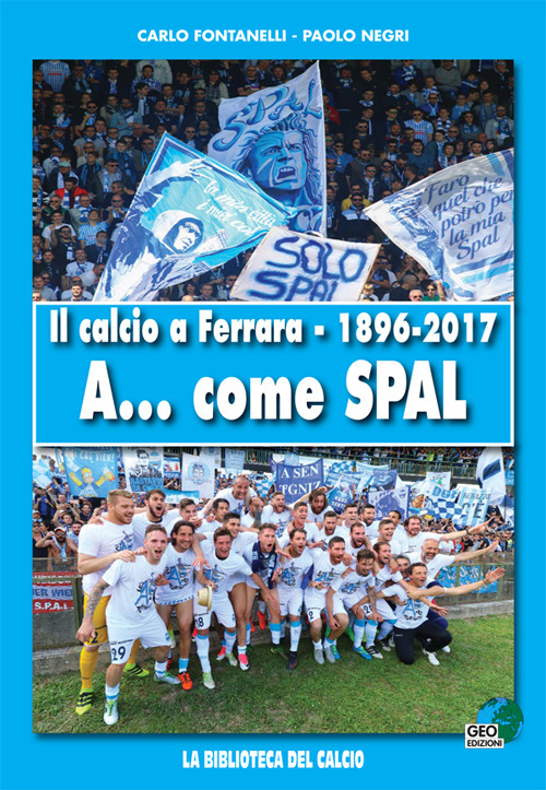 Il calcio a Ferrara. 1896-2017. A... come SPAL