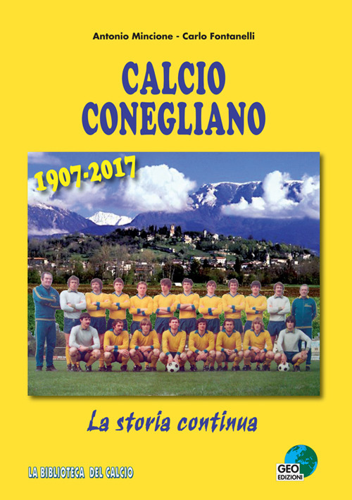 Calcio Conegliano 1907-2017. La storia continua