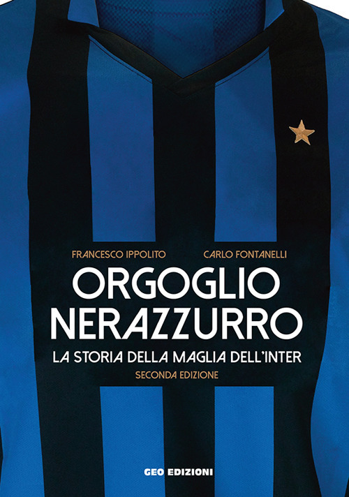 Orgoglio nerazzurro. La storia della maglia dell'Inter