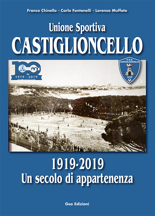 Unione sportiva Castiglioncello. 1919-2019 Un secolo di appartenenza