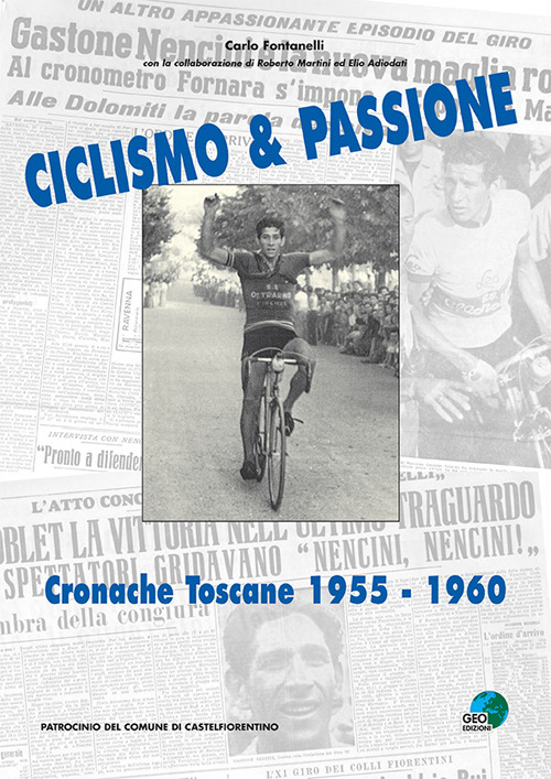 Ciclismo & passione. Cronache toscane 1955-1960