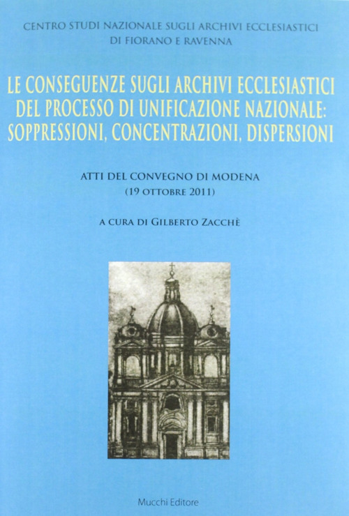 Le conseguenze sugli archivi ecclesiastici del processo di unificazione nazionale. Soppressioni, concentrazioni, dispersioni